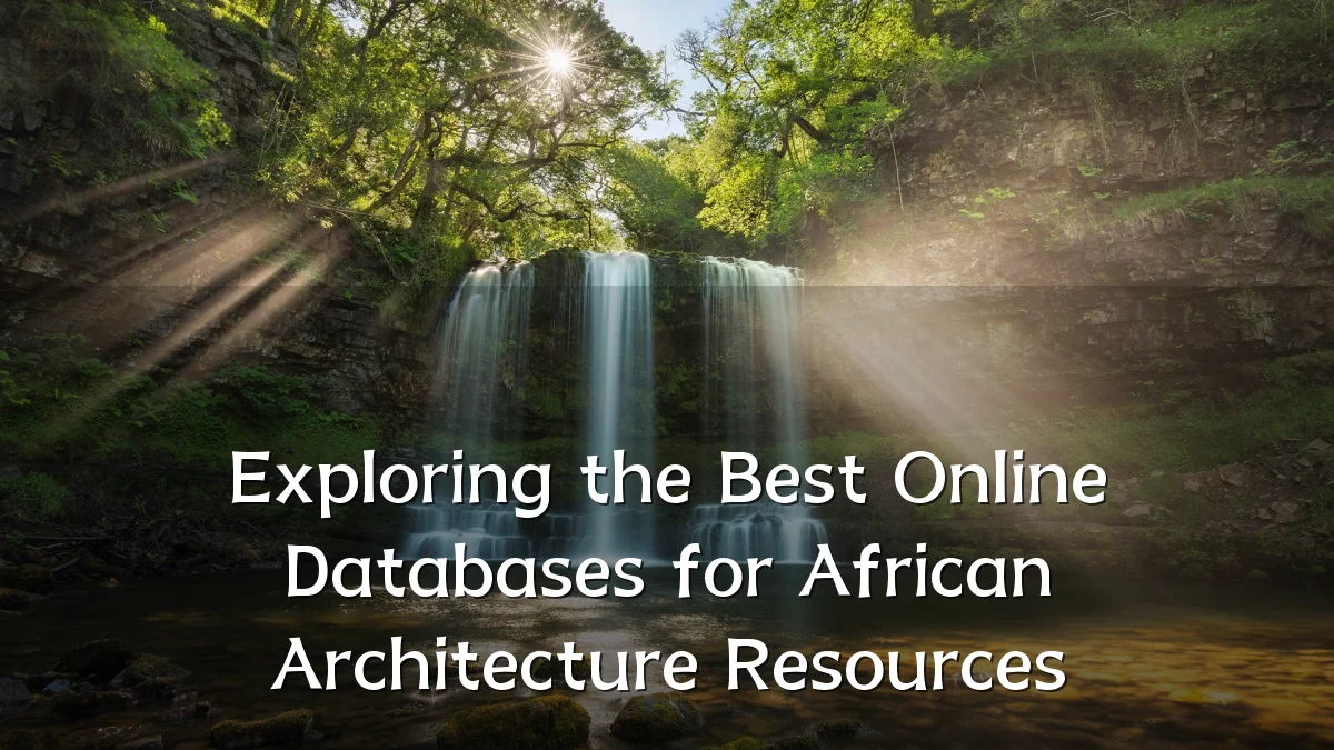 Exploring the Best Online Databases for African Architecture Resources