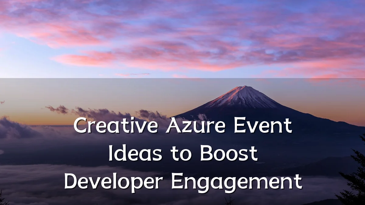 Creative Azure Event Ideas to Boost Developer Engagement