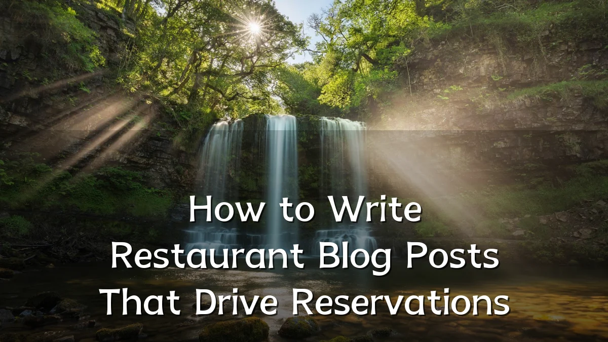 How to Write Restaurant Blog Posts That Drive Reservations