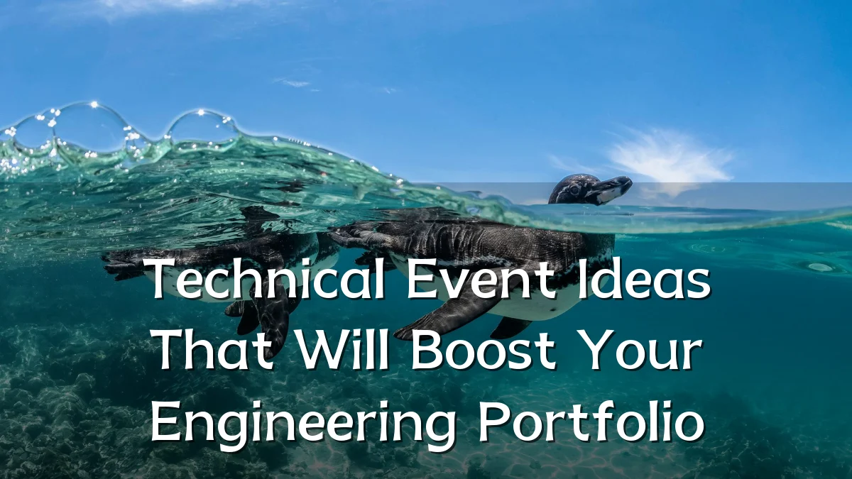 Technical Event Ideas That Will Boost Your Engineering Portfolio