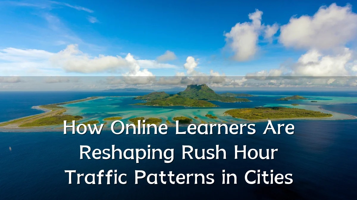 How Online Learners Are Reshaping Rush Hour Traffic Patterns in Cities