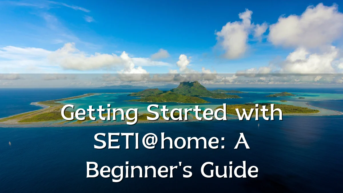Getting Started with SETI@home: A Beginner's Guide