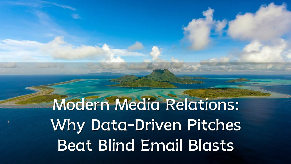 Modern Media Relations: Why Data-Driven Pitches Beat Blind Email Blasts